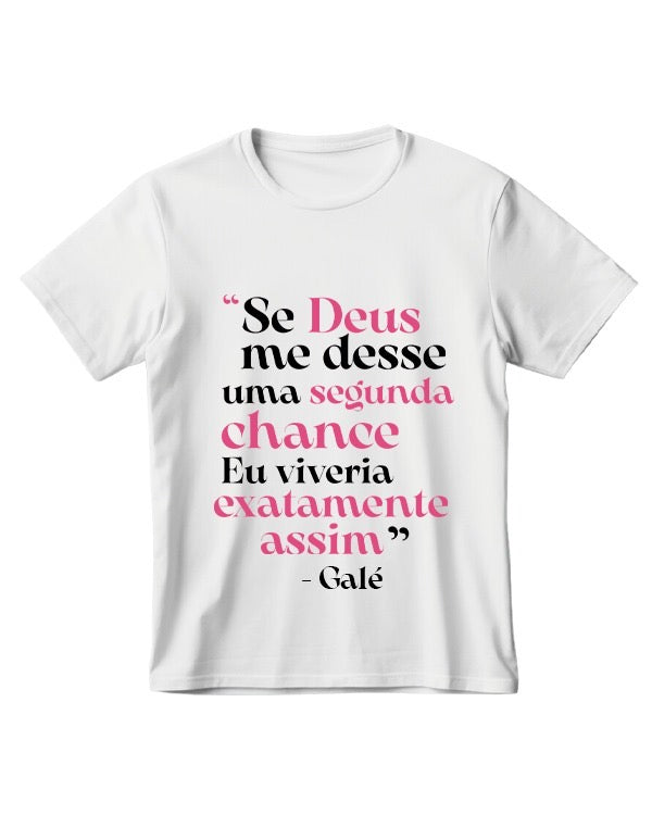 Camiseta Galé Se Deus Me Desse Uma Segunda Chance