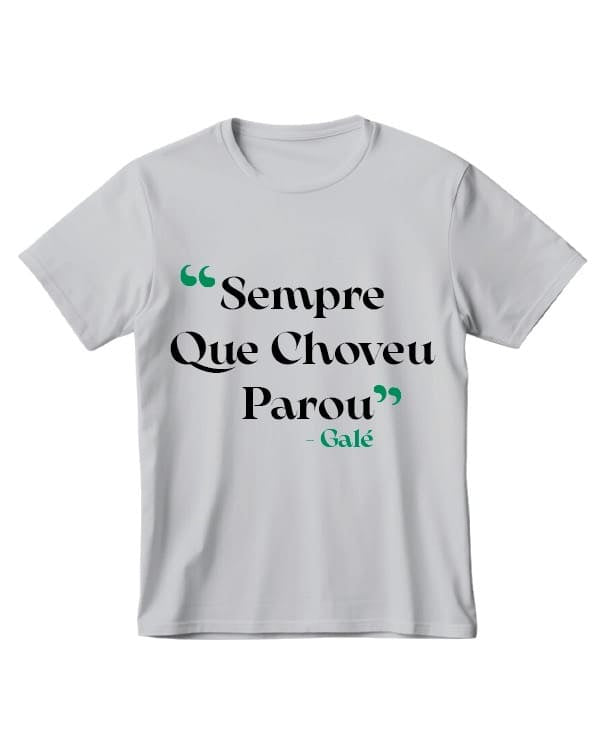 Camiseta Galé Sempre Que Choveu Parou